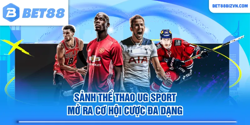 Sảnh thể thao UG Sport mở ra cơ hội cược đa dạng